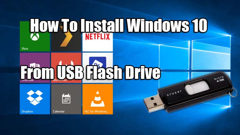 How To Install Windows 10 From USB Flash Drive For You
